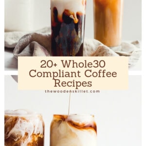 Pinterest image for 20+ Whole30 compliant coffee recipes.