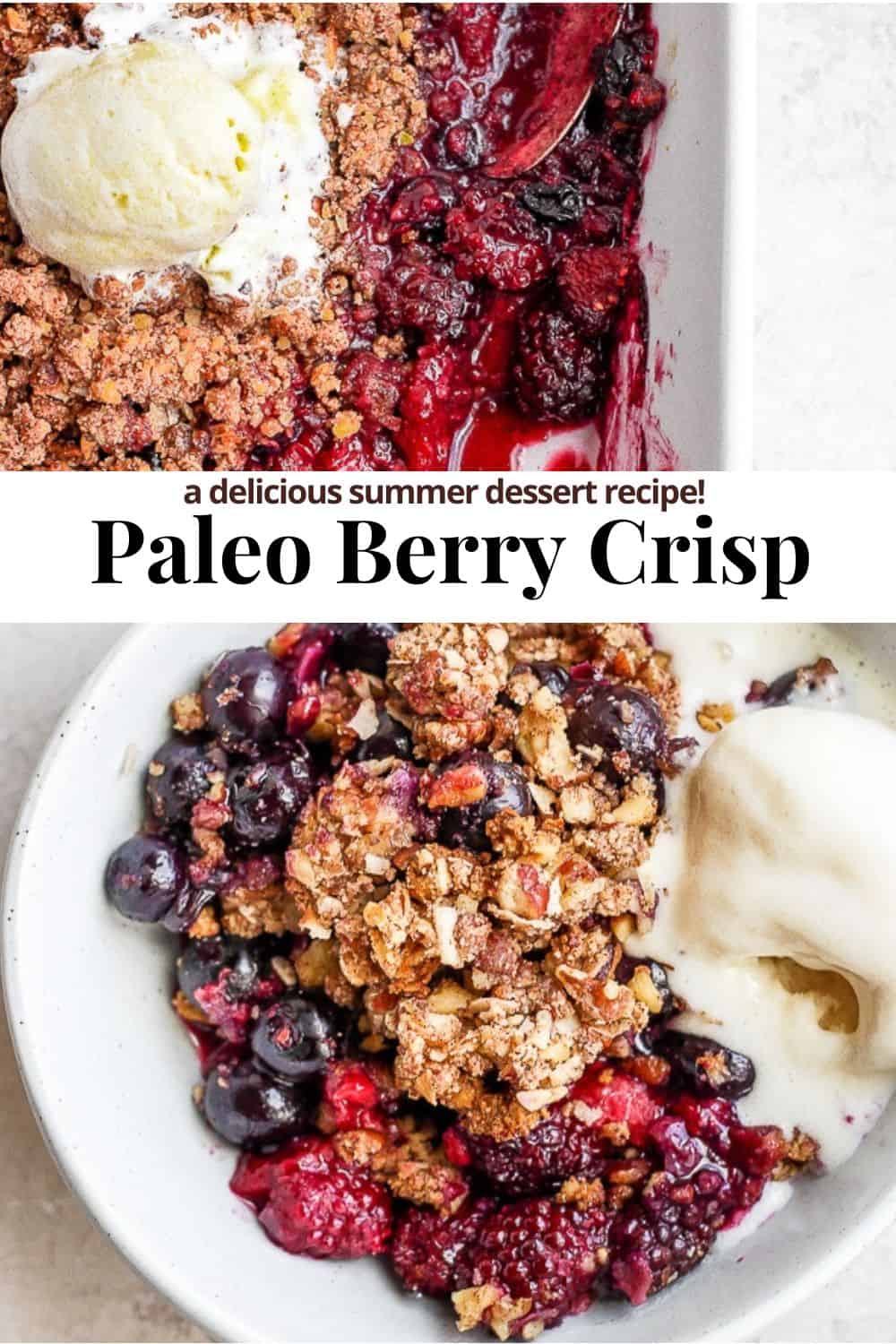 A pinterest image with the text "Paleo Berry Crisp Recipe" and two pictures of paleo berry crisp; one in a bowl with ice cream and one in a pan with ice cream and a spoon sticking out.