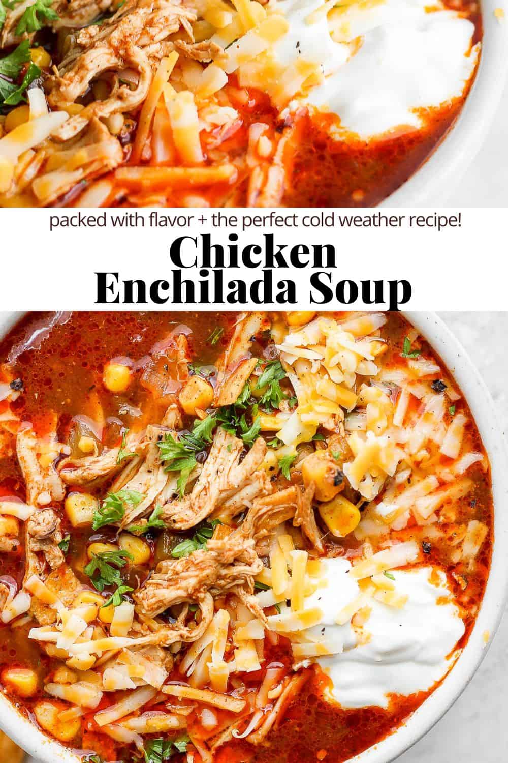 Pinterest image showing a portion of a bowl of chicken enchilada soup, the recipe title, and another wider shot of the chicken enchilada soup in a white bowl.