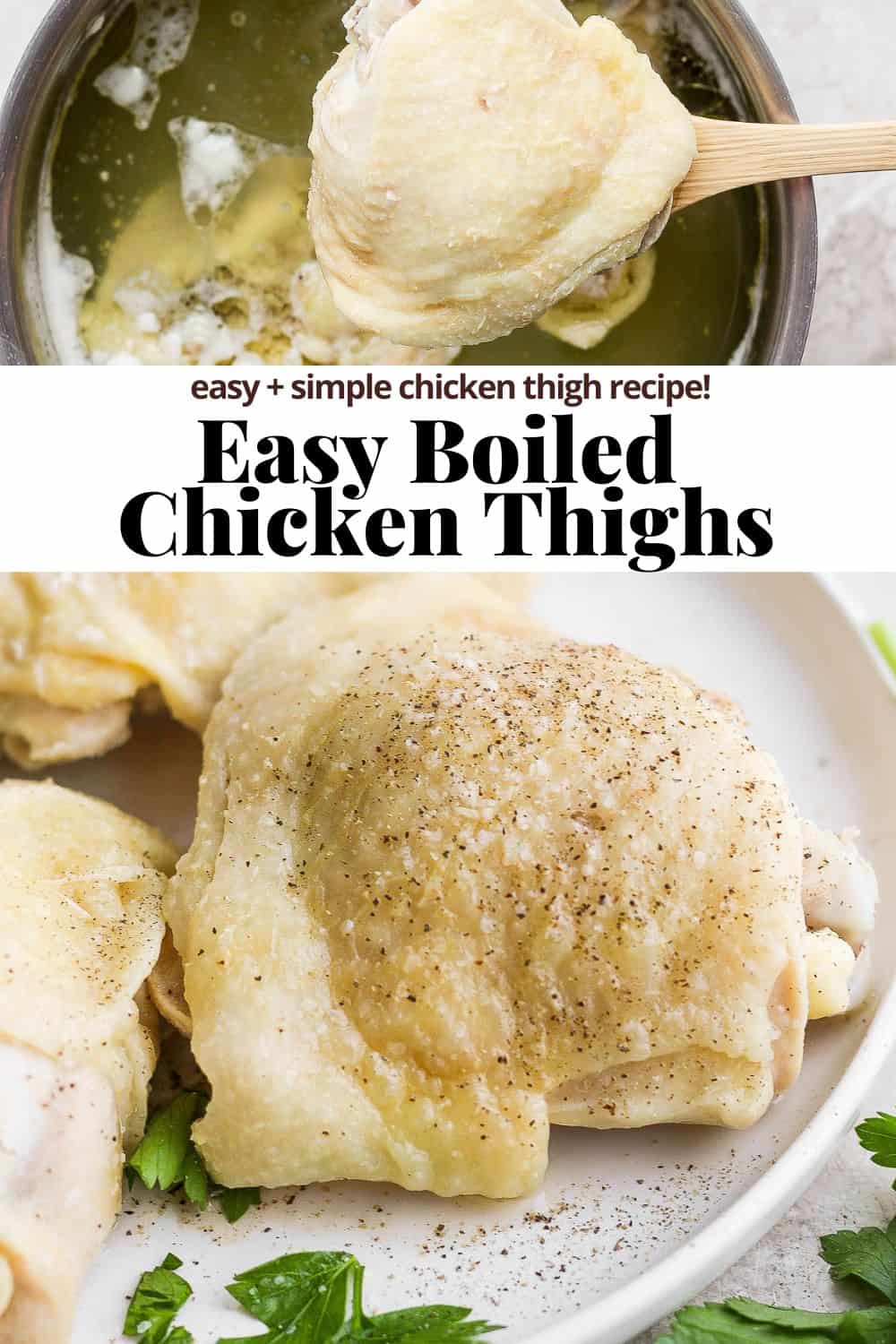 Pinterest image showing to images.  The top image shows a wooden spoon scooping out a chicken thigh out of a pot of water.  The bottom image shows a fully boiled and seasoned chicken thigh on a plate.