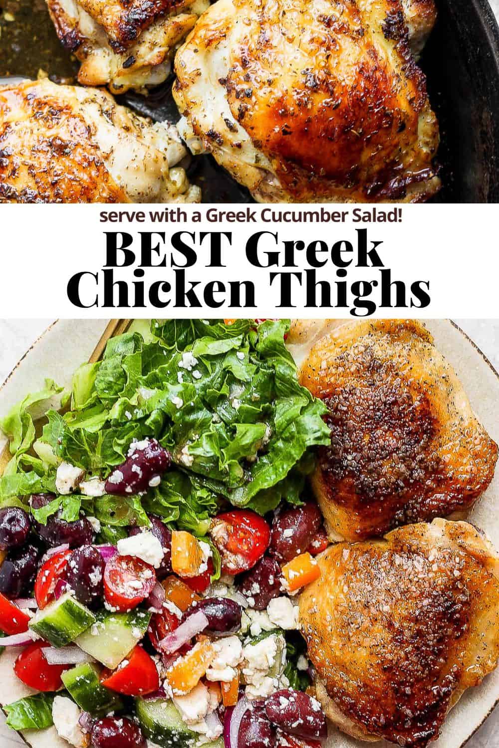 Pinterest image showing a close up of greek chicken thighs cooking in a cast iron skillet, the recipe name, and then two fully cooked and marinated chicken thighs on a plate alongside greek cucumber salad.