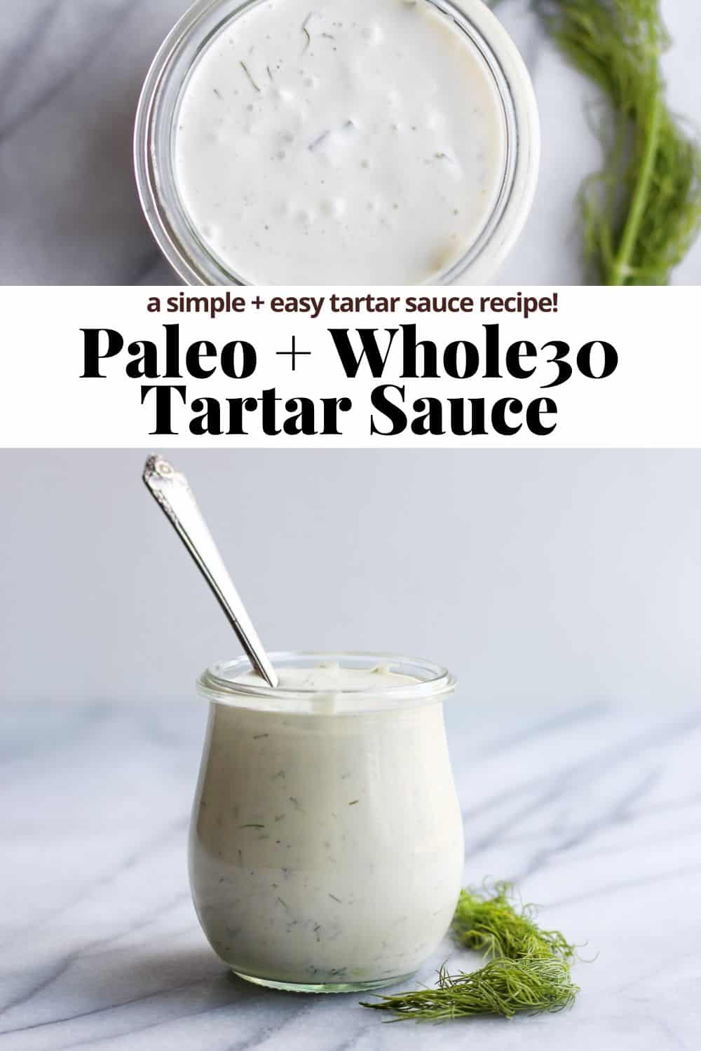 A pinterest image showing whole30 tartar sauce in a food processor, the recipe title, and then the tartar sauce in a glass jar with a spoon sticking out of it