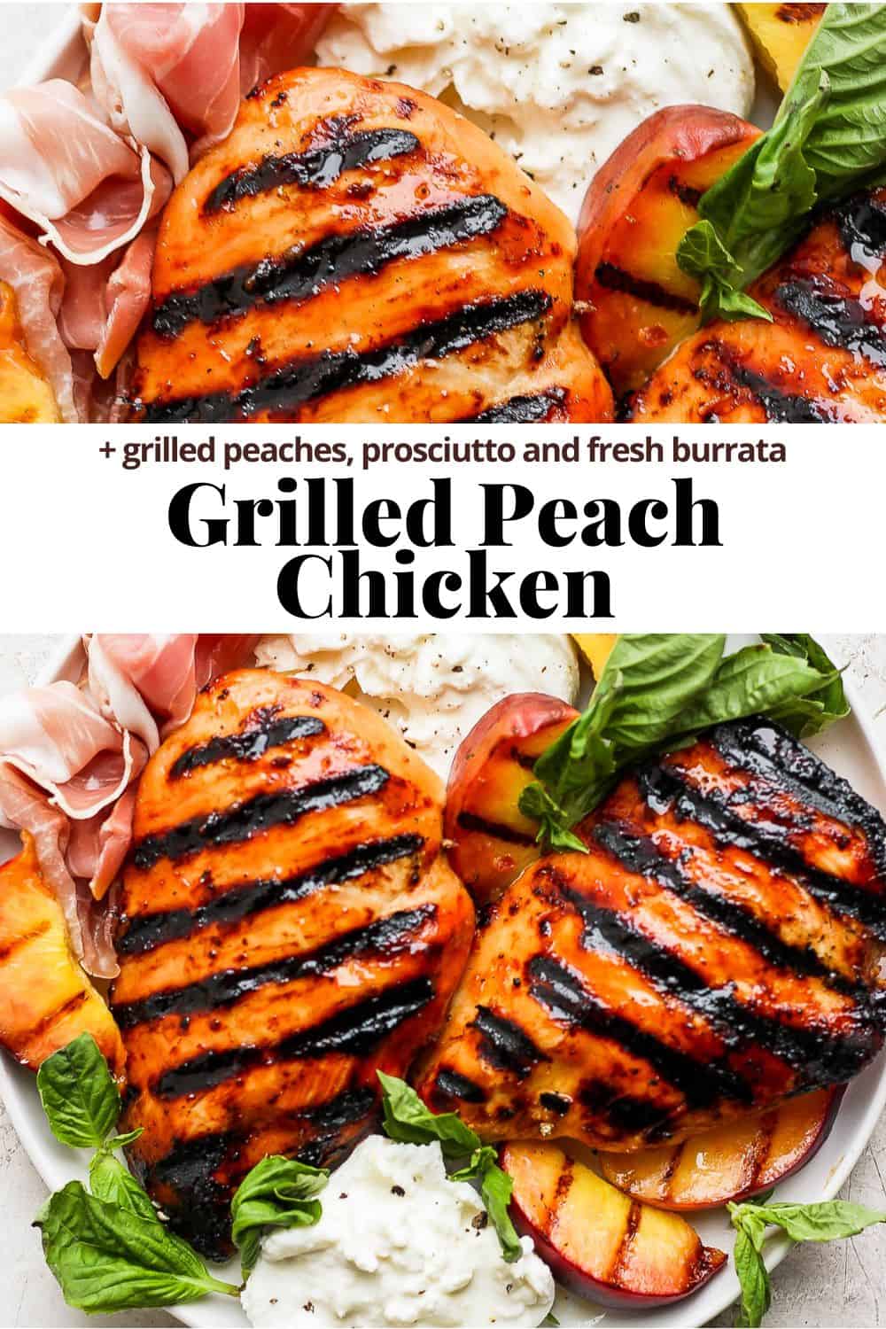 Pinterest image showing the peach chicken on a plate with the title "grilled peach chicken + grilled peaches, prosciutto and fresh burrata".