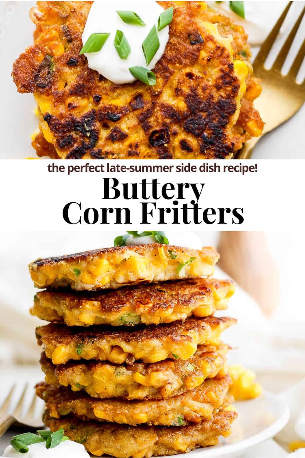 Pinterest image showing corn fritters with the title, "the perfect late-summer side dish recipe. Butter corn fitters."
