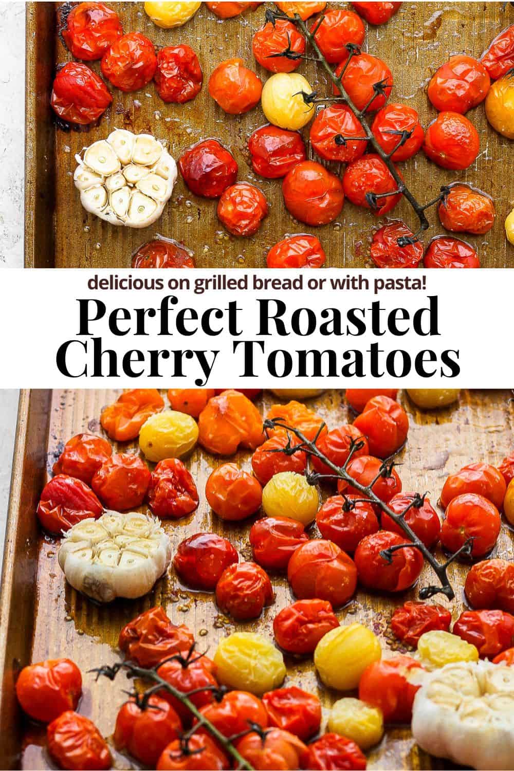 Pinterest image showing roasted cherry tomatoes on a baking sheet with the title "delicious on grilled bred of with pasta. Perfectly roasted cherry tomatoes".