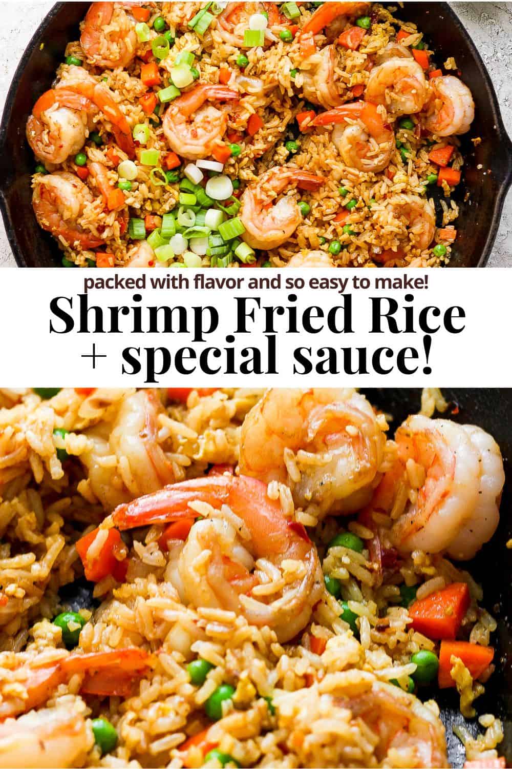 Pinterest image showing shrimp fried rice in a skillet with the title "shrimp fried rice + special sauce! Packed with flavor and so easy to make!"