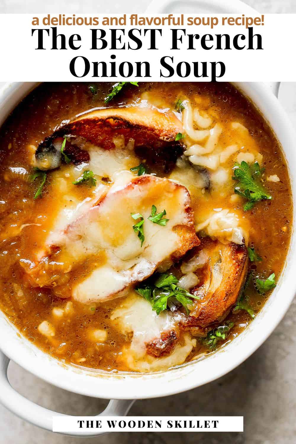 Pinterest image showing french onion soup in a bowl with the title "The Best French onion soup. A delicious and flavorful soup recipe".