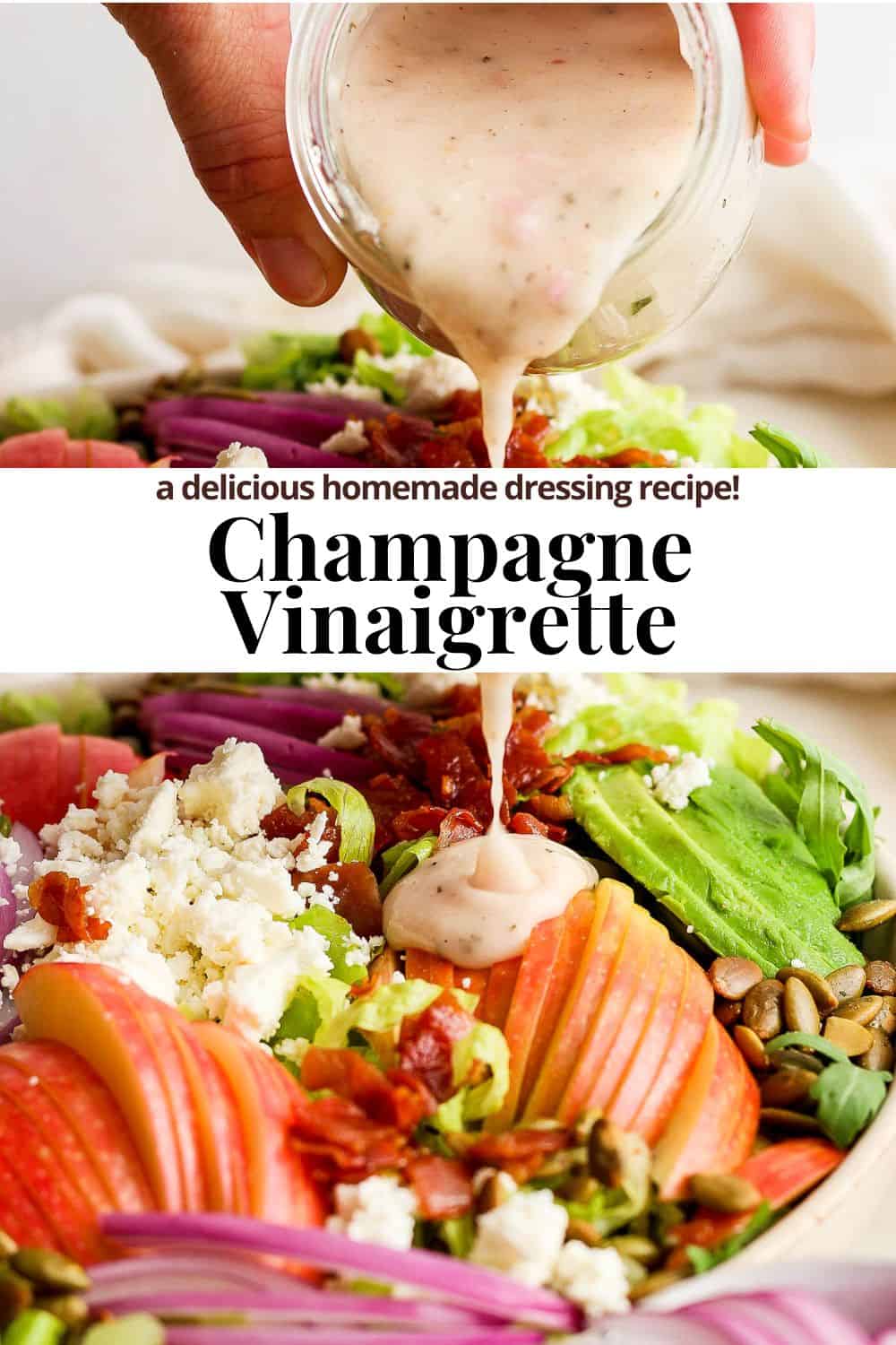 Pinterest image showing the dressing being poured on a salad with the title "champagne vinaigrette. a delcious homemade dressing recipe".