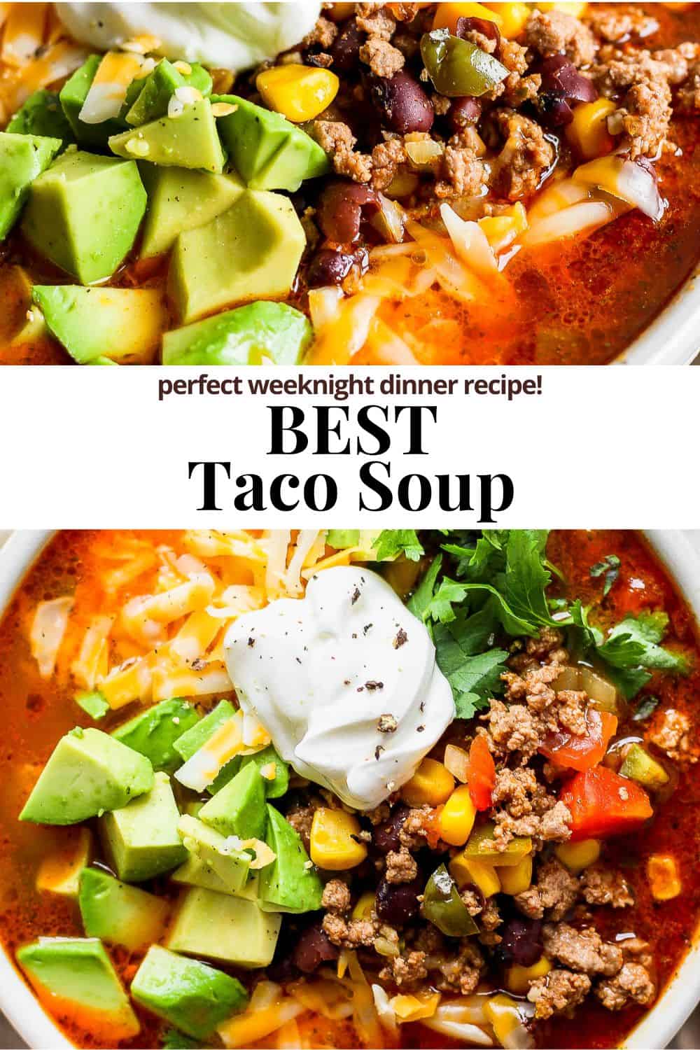 Pinterest image showing taco soup in a bowl with the title "Best taco soup. Perfect weeknight dinner recipe."