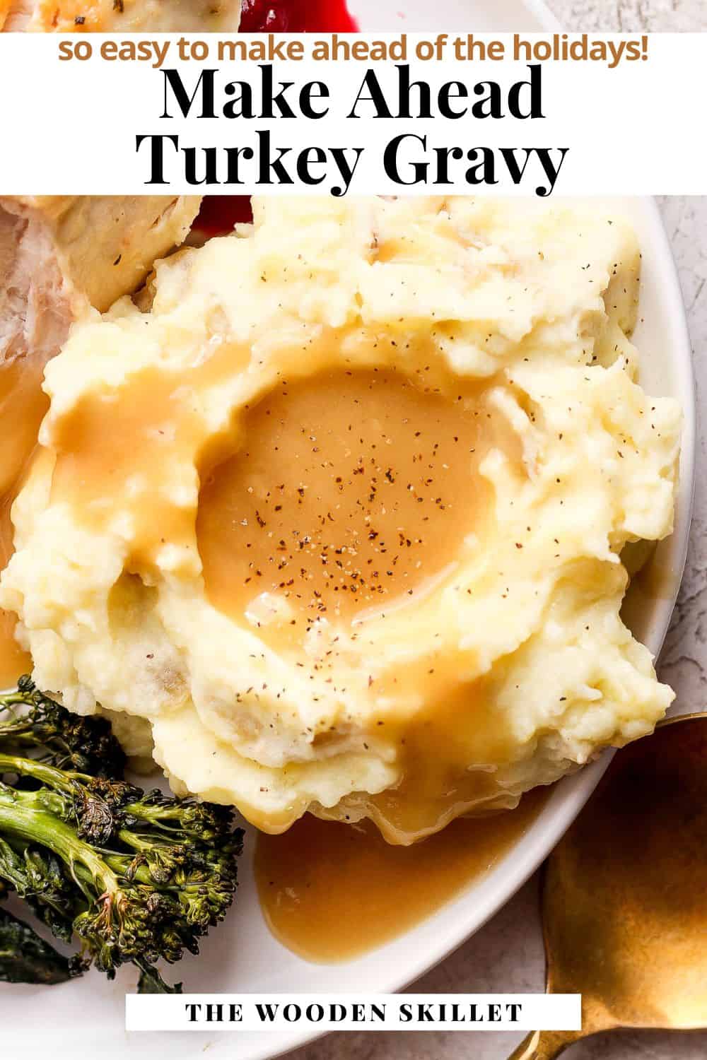 Pinterest image showing gravy on mashed potatoes with the title, "make ahead turkey gravy. So easy to make ahead of the holidays".