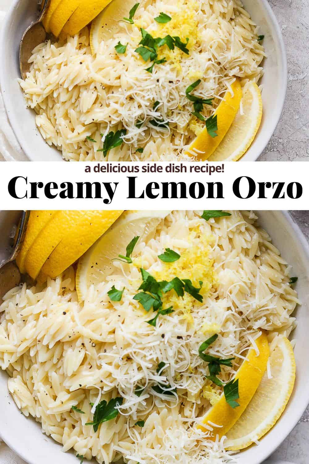 Pinterest image with Lemon orzo in a bowl garnished with lemon wedges, shaved parmesan, lemon zest, and chopped parsley.  The headline reads "creamy lemon orzo a delicious side dish recipe!"
