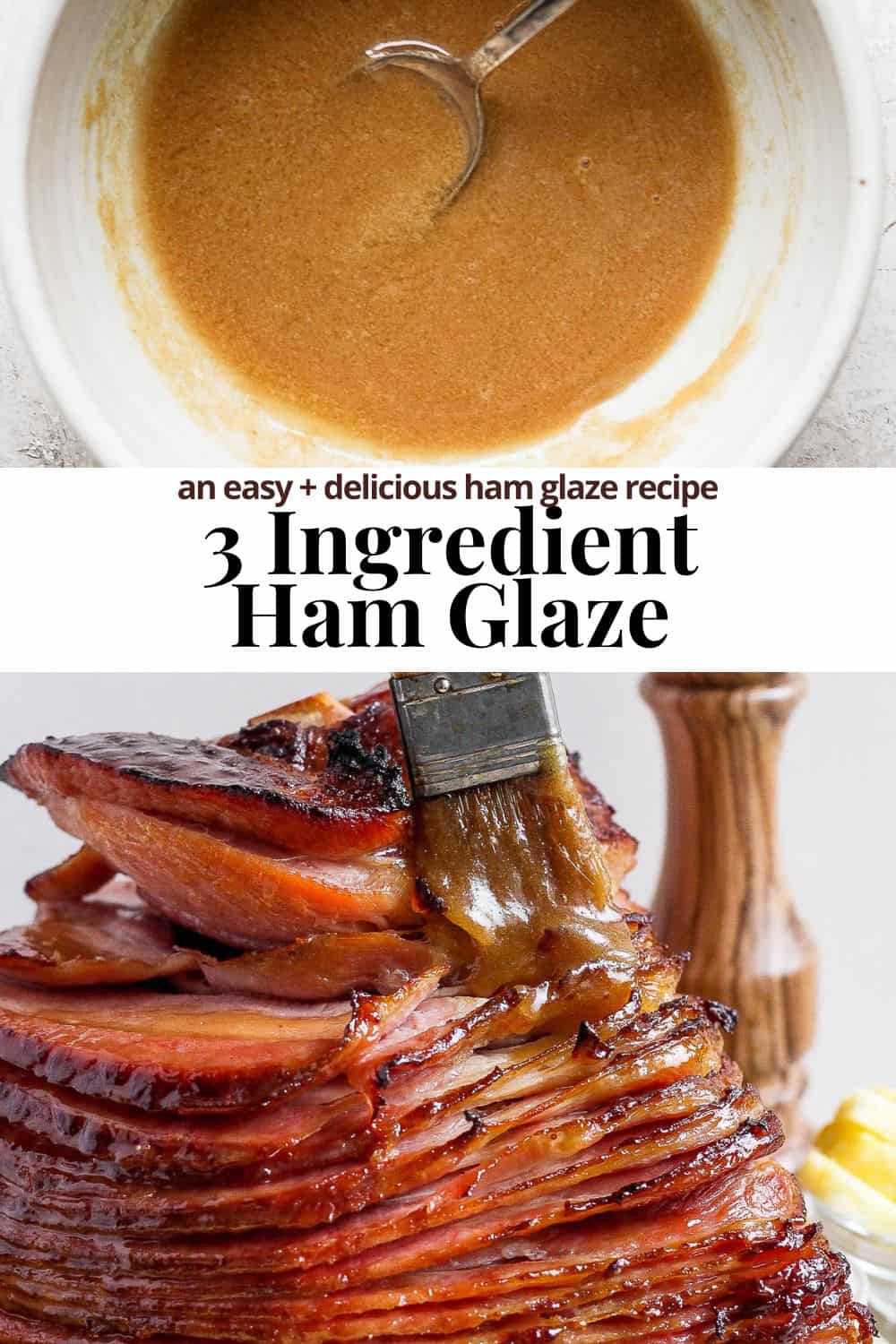 Pinterest image showing ham glaze with the title 3 ingredient ham glaze an easy and delicious ham glaze recipe.