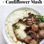 Pinterest image for meatballs and gravy with cauliflower mash.