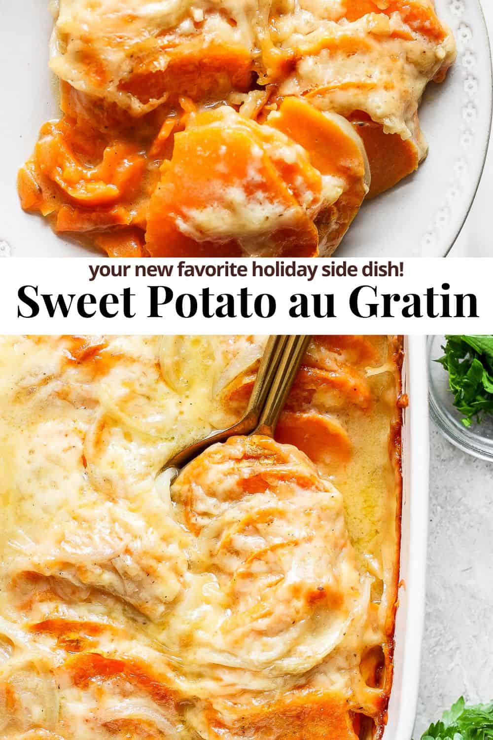 Pinterest image showing sweet potato au gratin and the title Sweet Potato Au Gratin your new favorite holiday side dish.