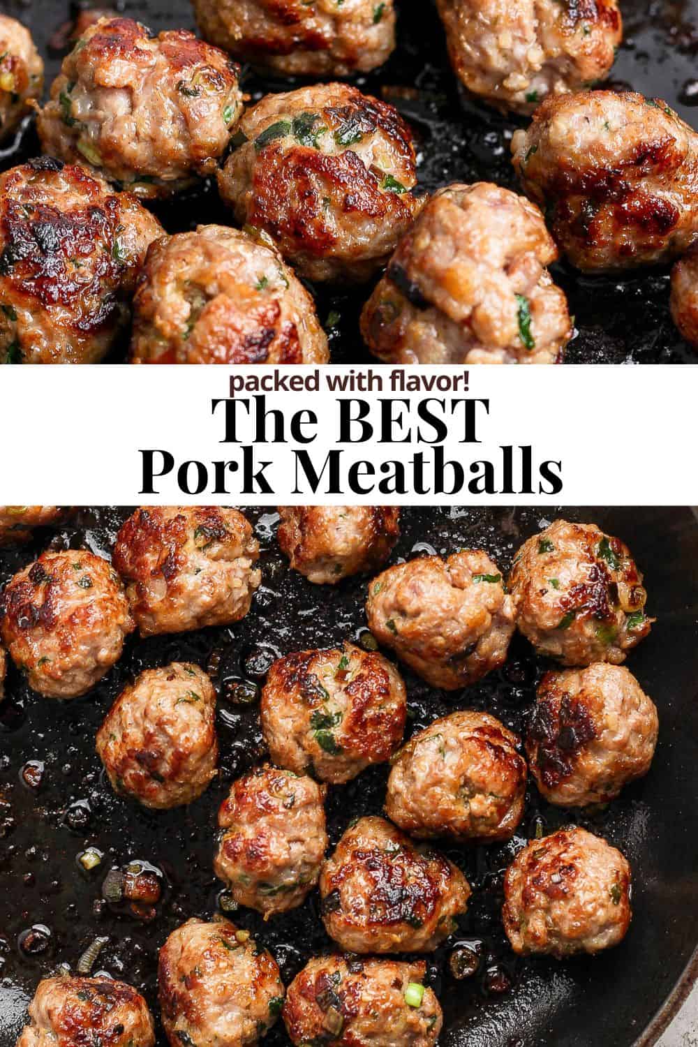 Pinterest image showing pork meatballs and the title, "The BEST pork meatballs packed with flavor!".