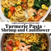 Turmeric pasta in a pot and in a bowl with the text, "turmeric pasta + shrimp and cauliflower".