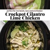 Crockpot cilantro lime chicken before shredding and after with the text, "crockpot cilantro lime chicken".