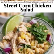 Street corn chicken salad in a bowl and in a glass jar with the text, "street corn chicken salad".